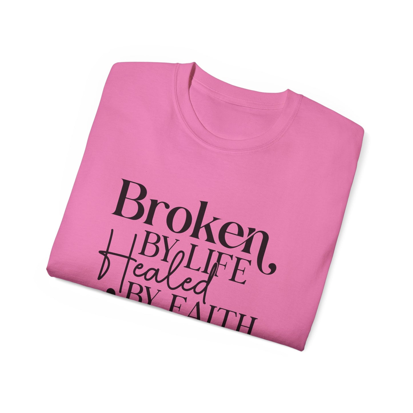 Broken By Life Healed By Faith...Restore and Made Whole Unisex Christian Ultra Cotton Tee Printify
