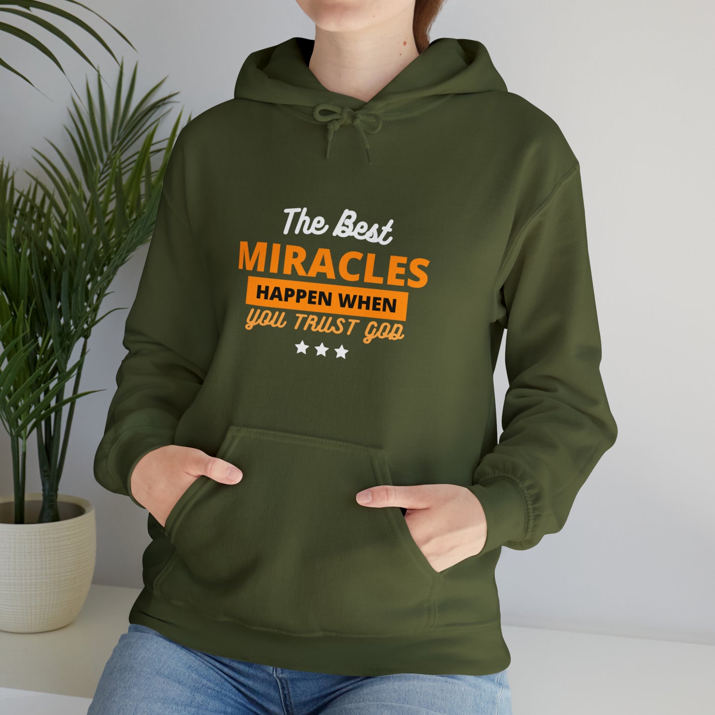 The Best Miracles Happen When You Trust God Unisex Hooded Sweatshirt Printify