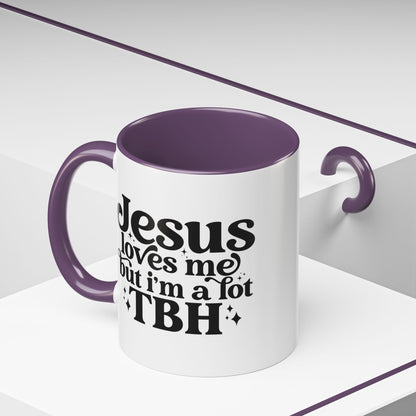 Christian Accent Coffee Mug — "Jesus Loves Me but I'm a Lot TBH" Religious Christian Gift