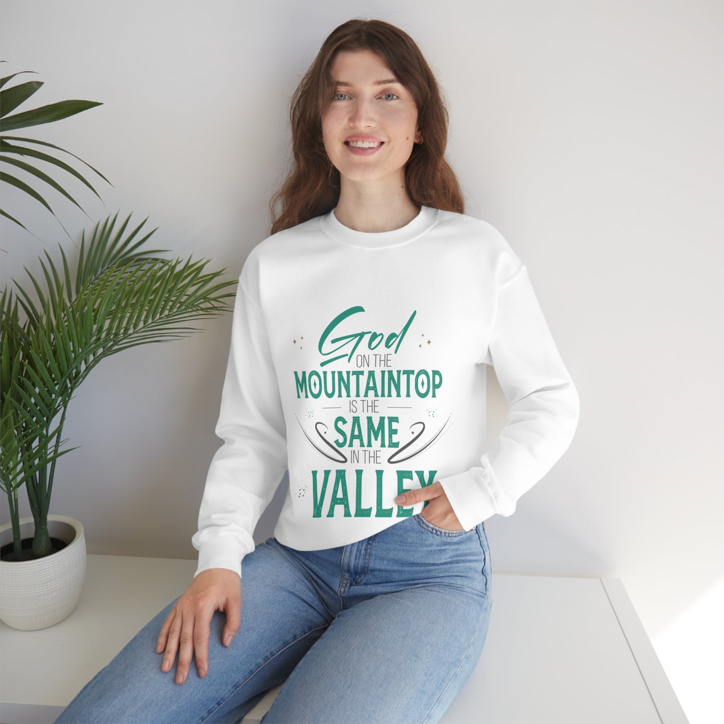 God On The Mountaintop Is The Same In The Valley  Unisex Heavy Blend™ Crewneck Sweatshirt