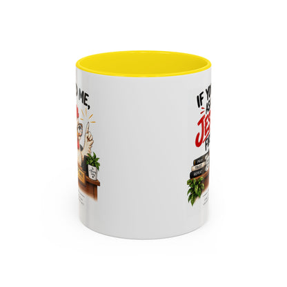 Christian Coffee Mug - "If You Need Me Ask Jesus First" Accent Mug (11/15oz)