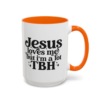 Christian Accent Coffee Mug — "Jesus Loves Me but I'm a Lot TBH" Religious Christian Gift
