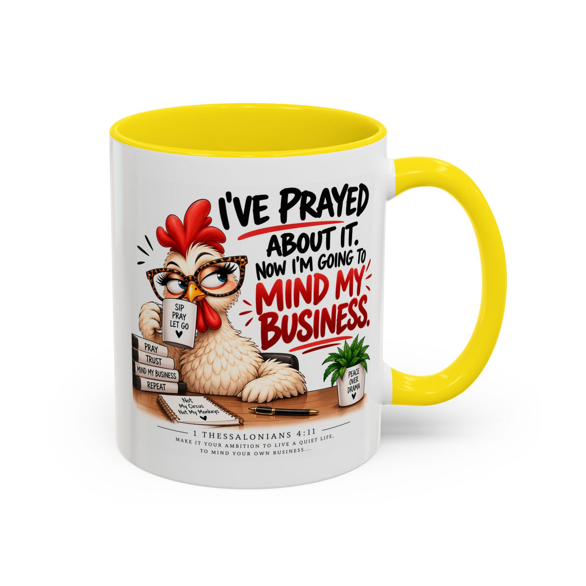 I've Prayed About It, Now I'm Going to Mind My Business Chicken Mug