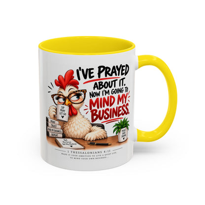 I've Prayed About It, Now I'm Going to Mind My Business Chicken Mug
