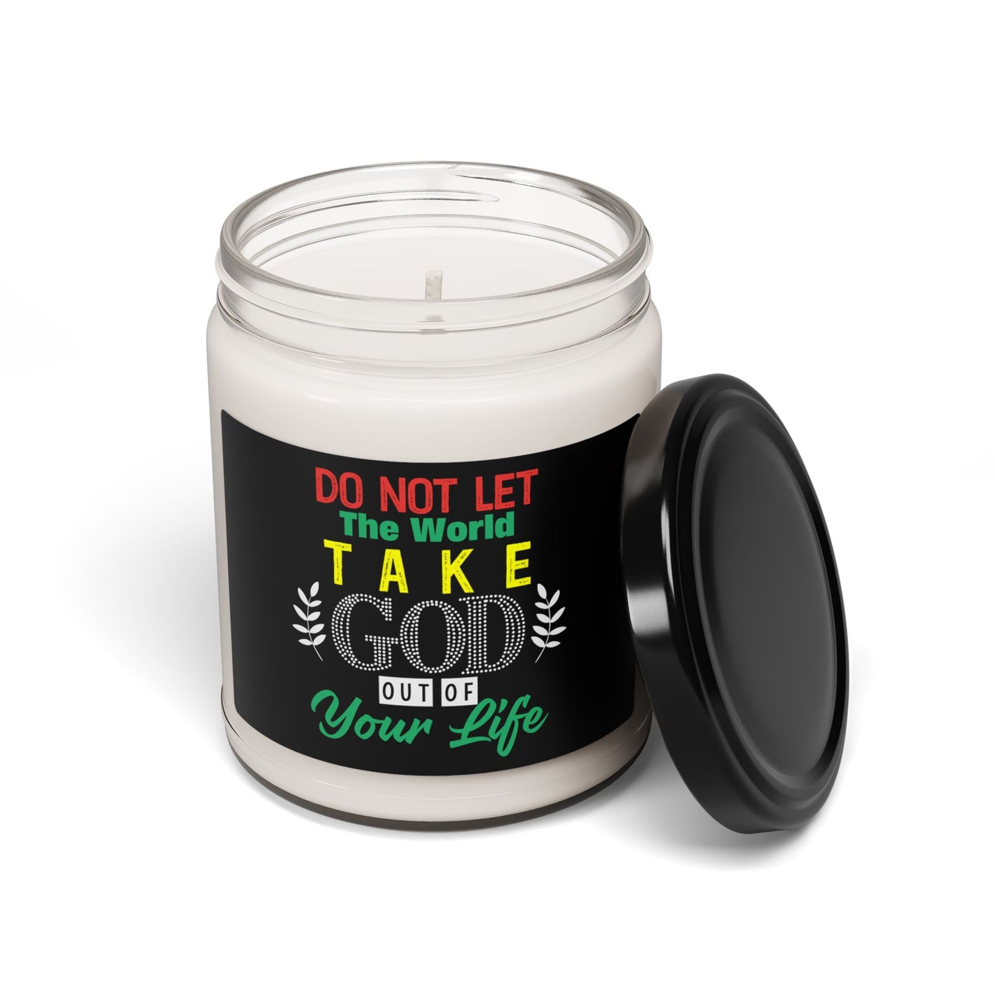 Inspirational Scented Christian Candle - "Do Not Let The World Take Him Out of Your Life"