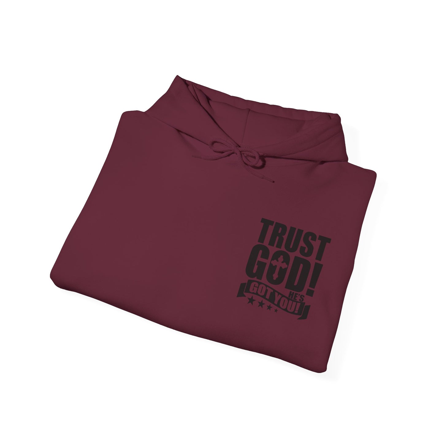 Trust God He's Got You Unisex Christian Hooded Pullover Sweatshirt