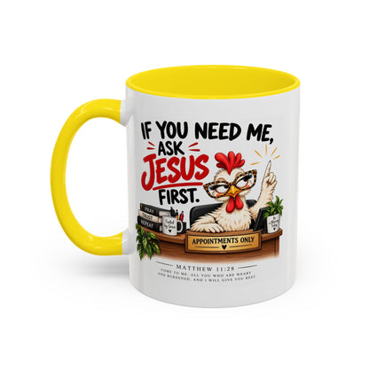 Christian Coffee Mug - "If You Need Me Ask Jesus First" Accent Mug (11/15oz)