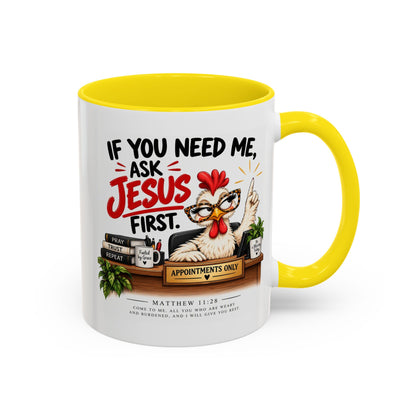 Christian Coffee Mug - "If You Need Me Ask Jesus First" Accent Mug (11/15oz)