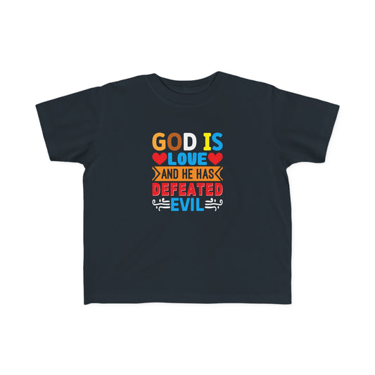 God Is Love And He Has Defeated Evil Toddler's Christian T-shirt Printify