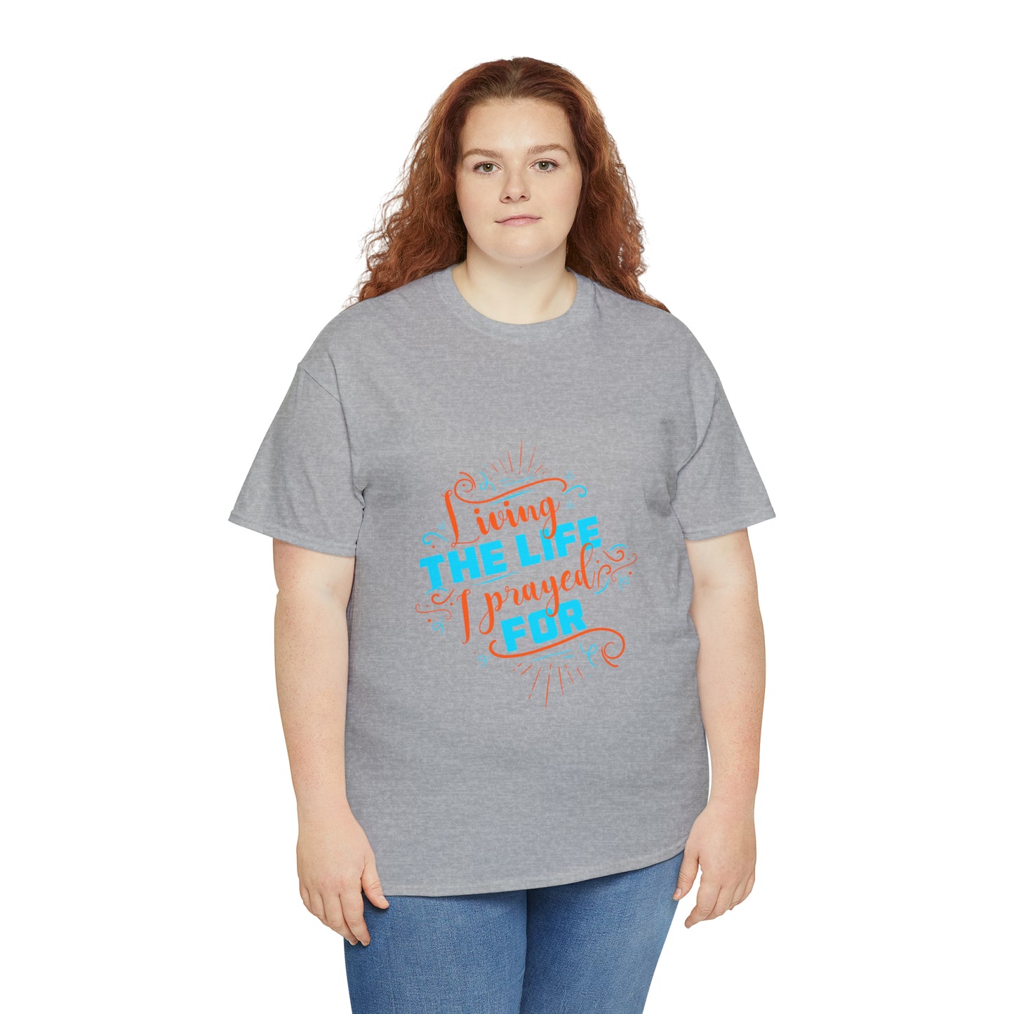 Living The Life I Prayed For Unisex Heavy Cotton Tee