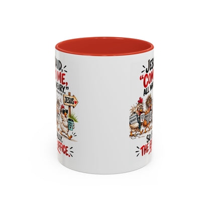 Coffee Mug - "Jesus Said 'Come to Me, All Who Are Weary'" Funny Christian Office Gift