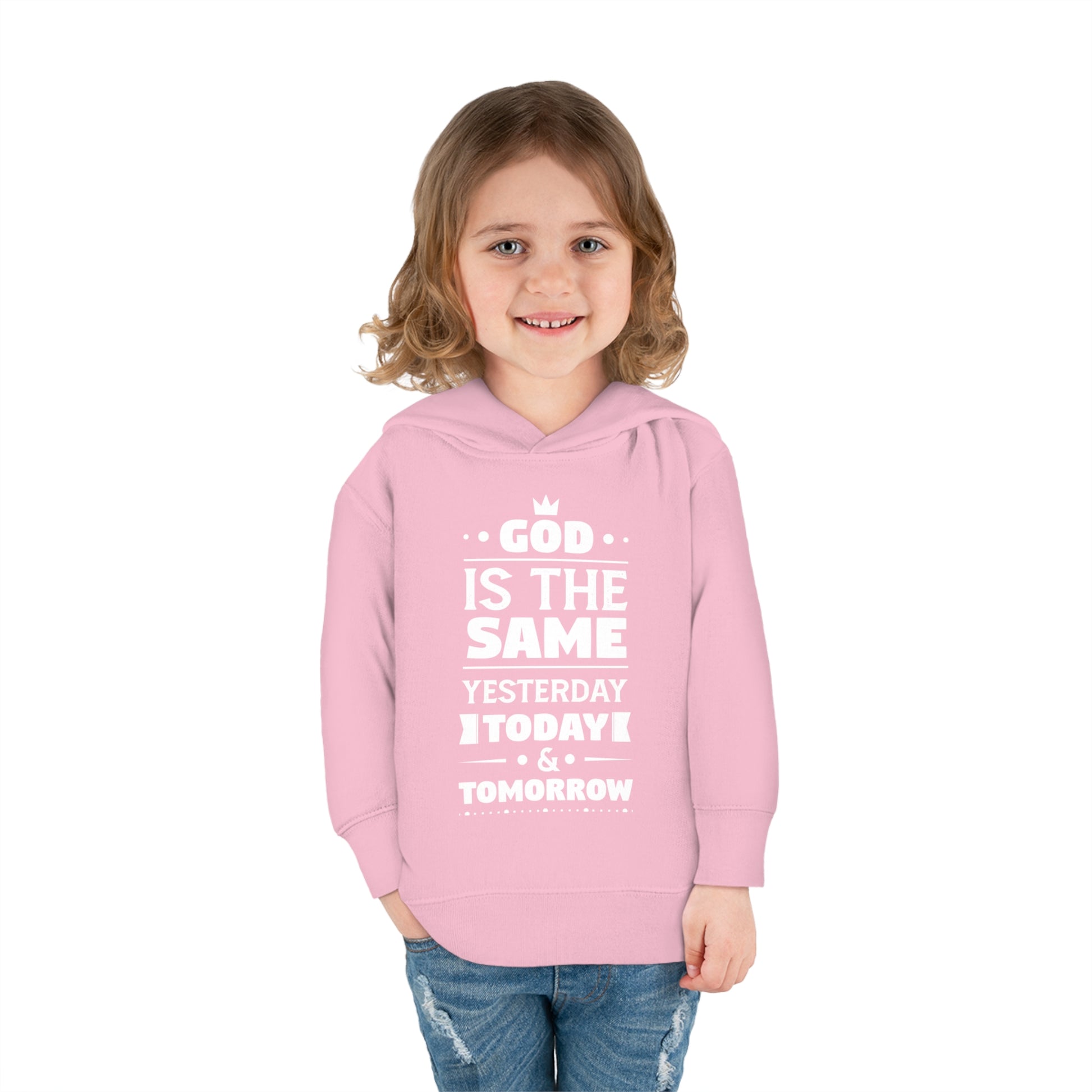 God Is The Same Yesterday Today & Tomorrow Toddler Pullover Fleece Hoodie Printify