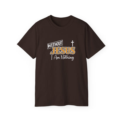 Without Jesus I Am Nothing Unisex Christian Ultra Cotton Tee Printify