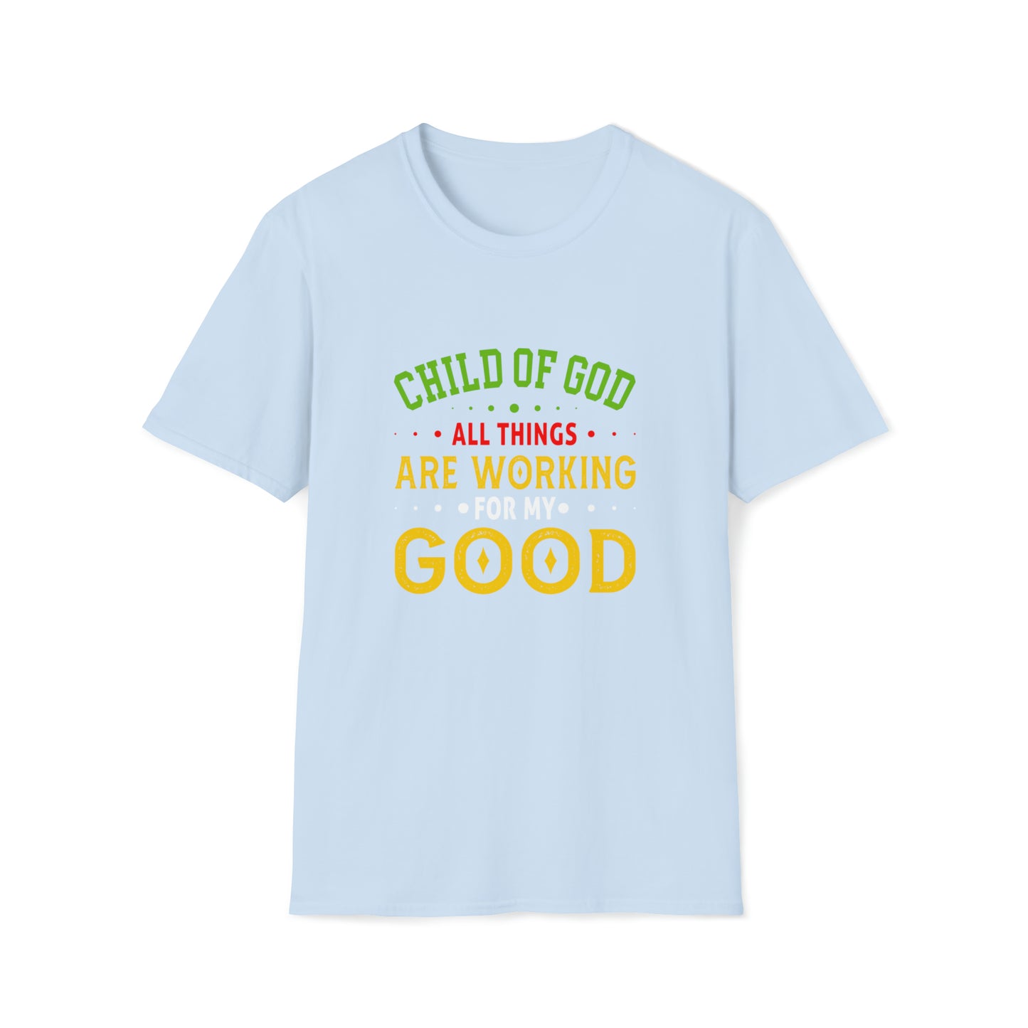 Child Of God All Things Are Working For My Good Unisex T-shirt Printify