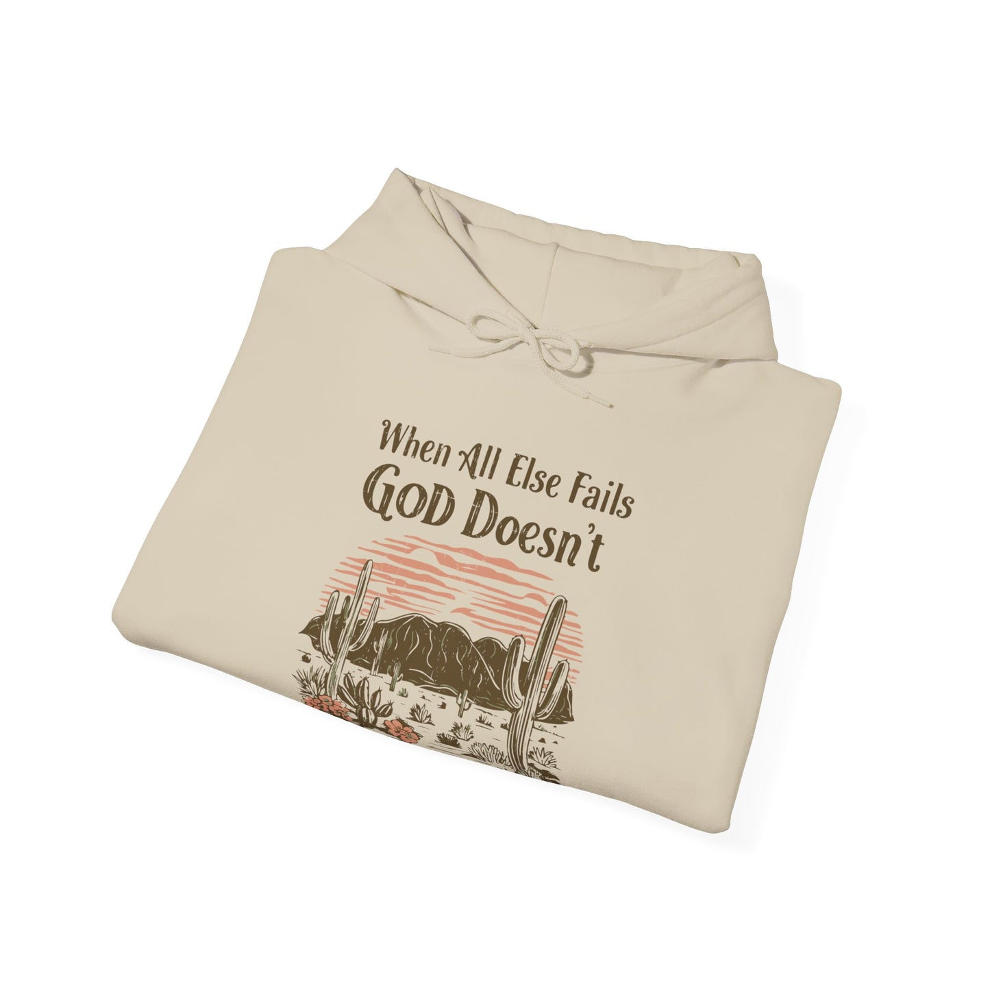 When All Else Fails God Doesn't Unisex Christian Hooded Pullover Sweatshirt