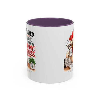 I've Prayed About It, Now I'm Going to Mind My Business Chicken Mug
