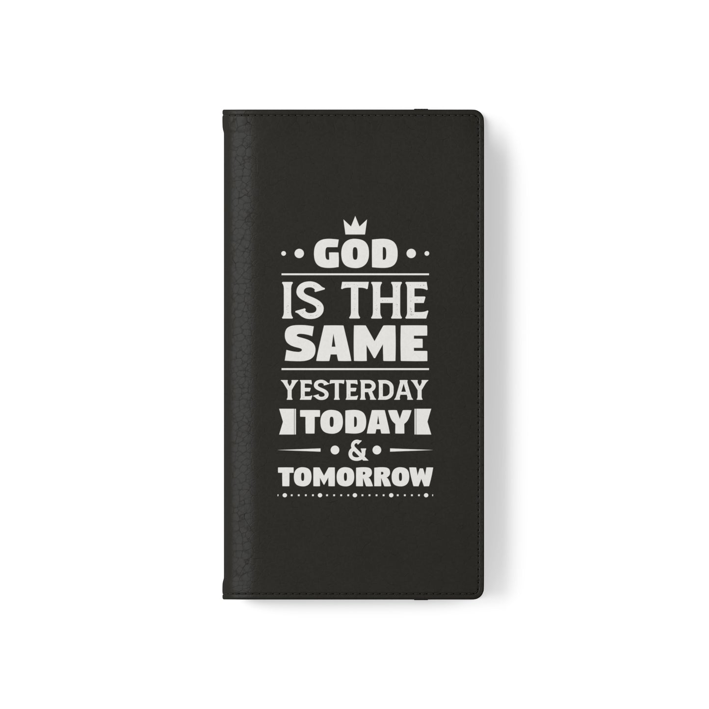 God Is The Same Yesterday Today Tomorrow Phone Flip Cases