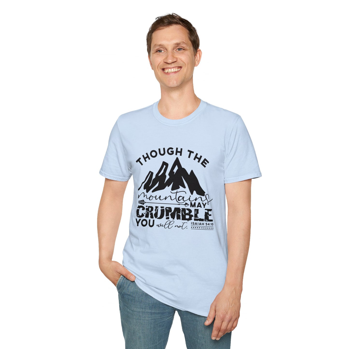 Though The Mountains May Crumble You Will Not Christian Unisex T-shirt