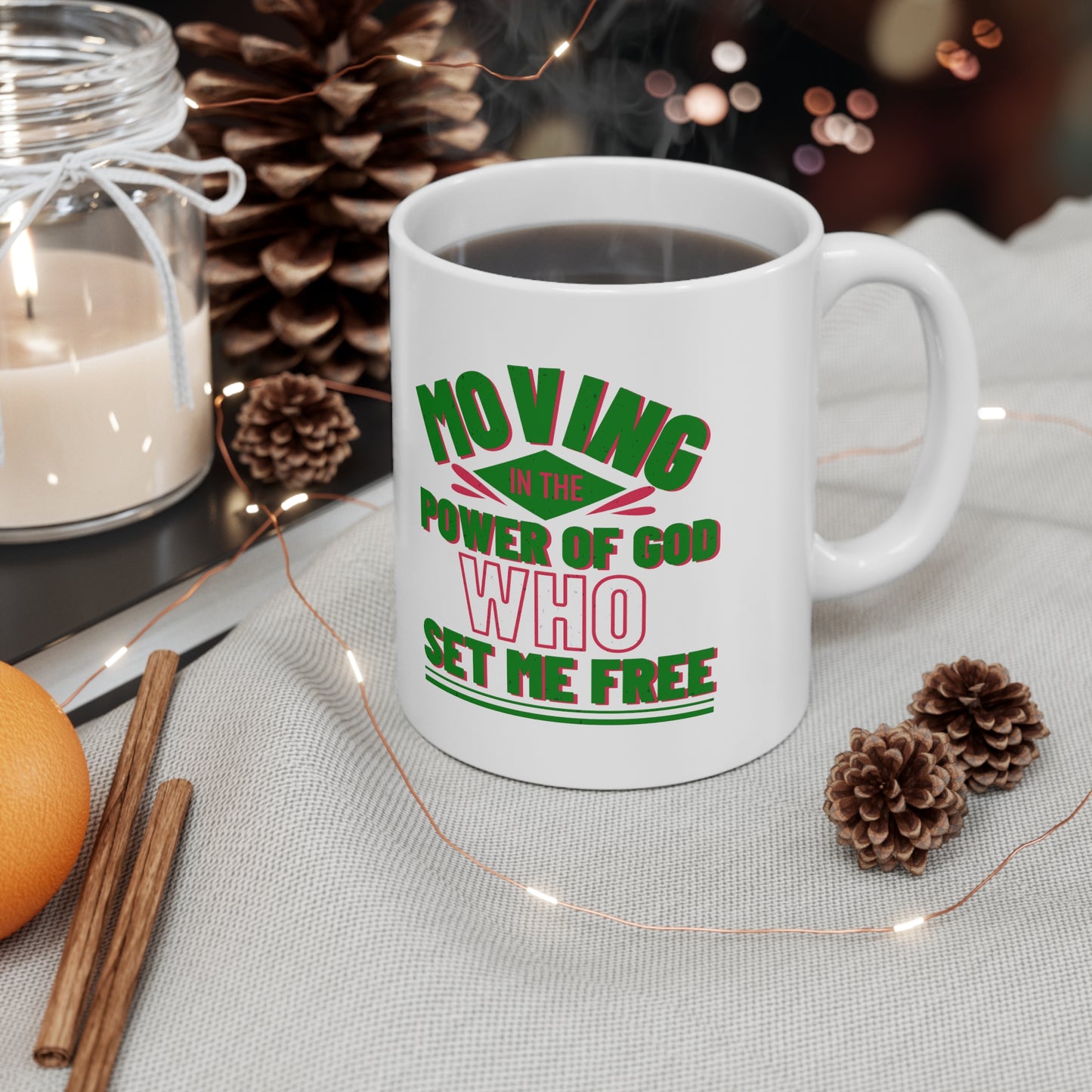 Moving In The Power Of God Who Set Me Free White Ceramic Mug 11oz (double sided printing) Printify