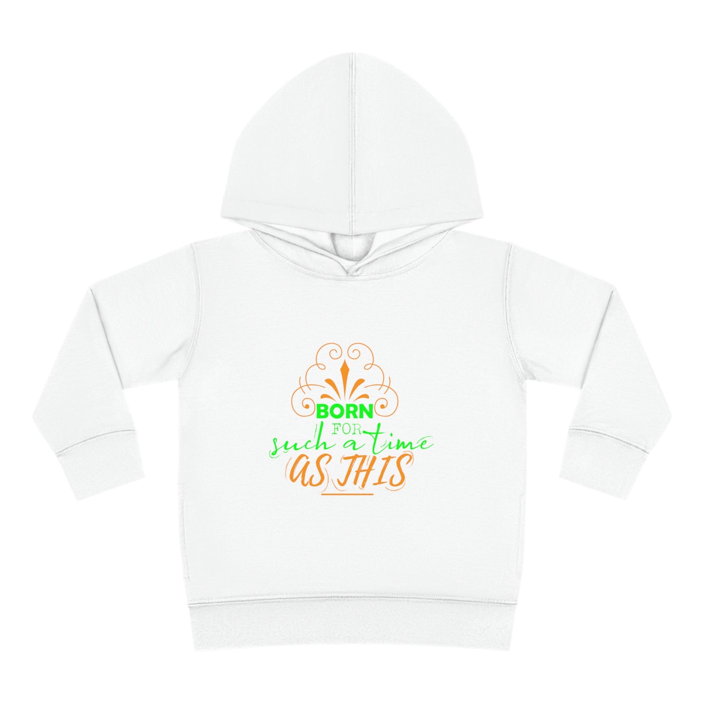 Born For Such A Time As This Toddler Christian Pullover Fleece Hoodie Printify