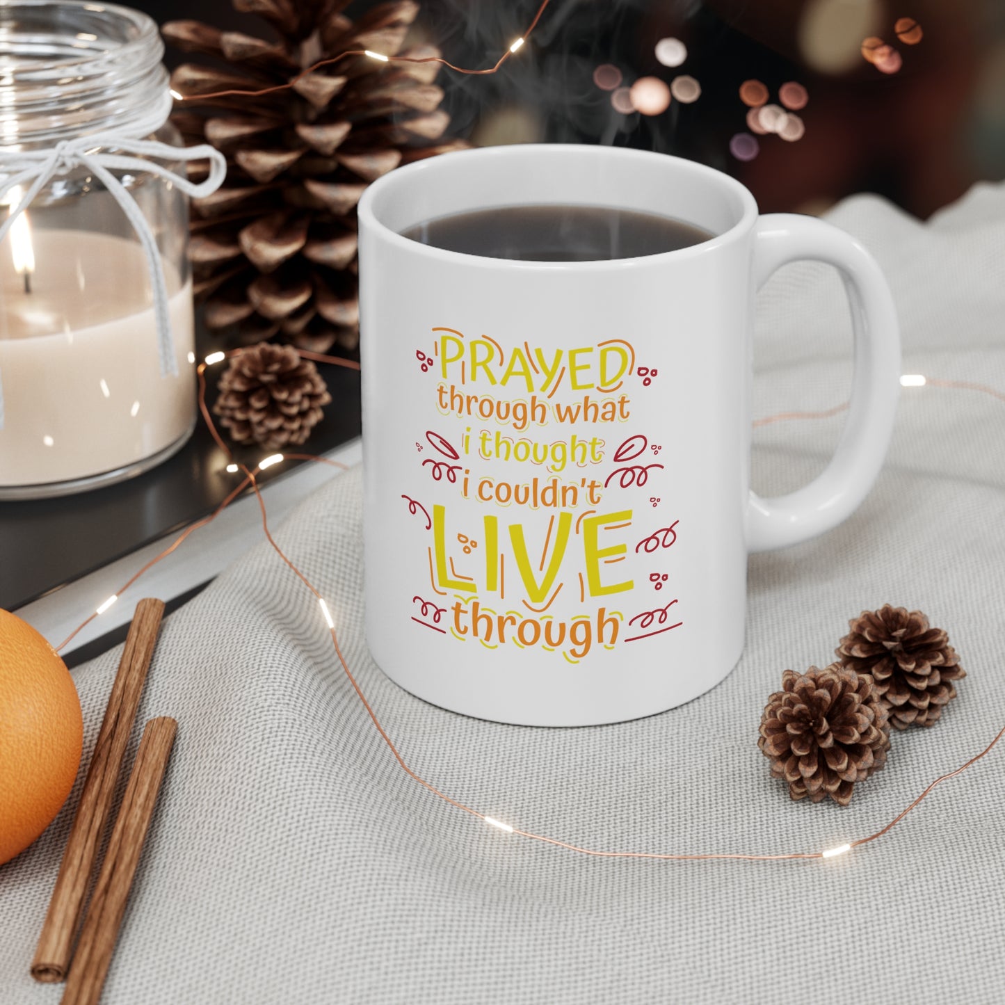 Prayed Through What I Thought I Couldn't Live Through Christian White Ceramic Mug 11oz (double sided print) Printify