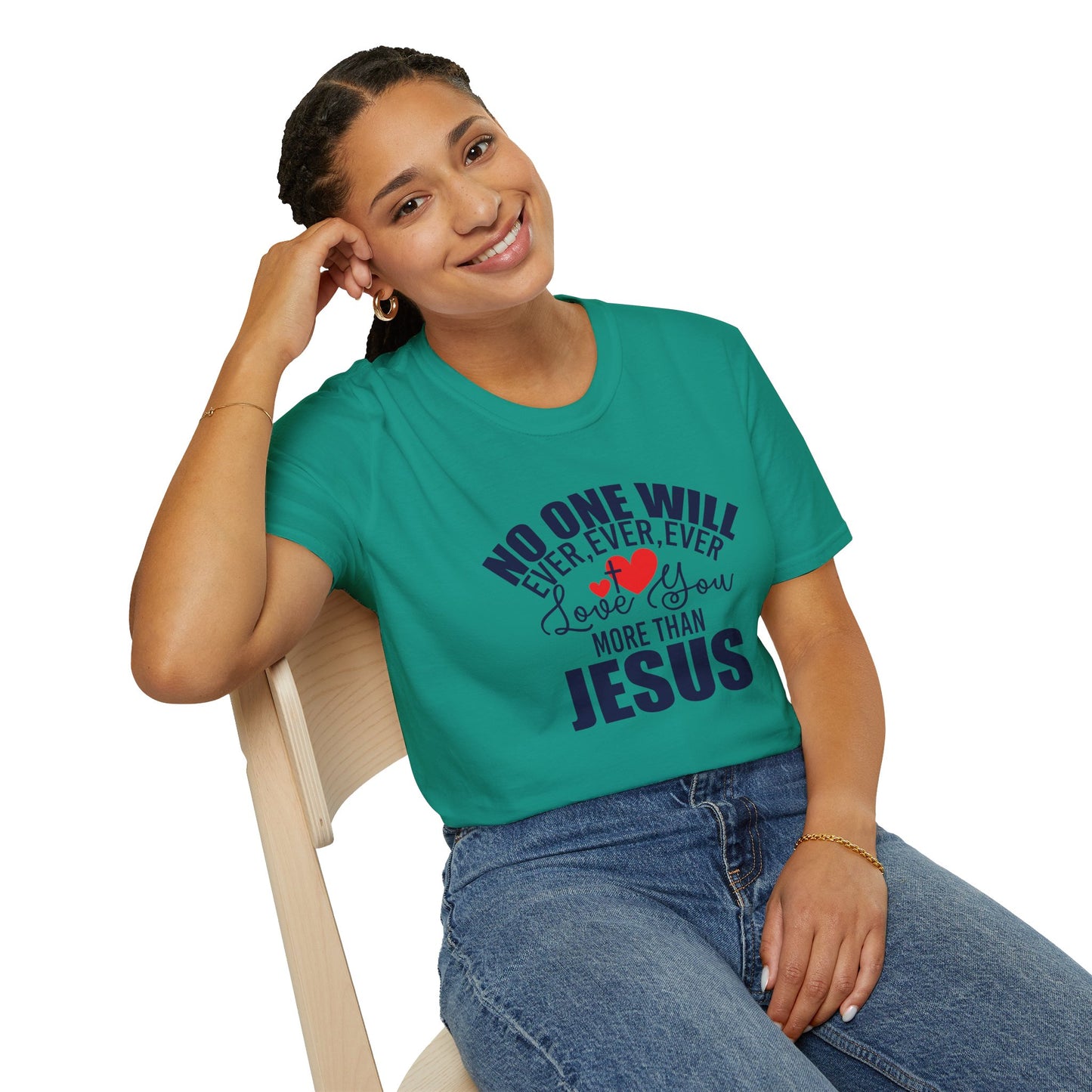 No One Will Ever Ever Ever Love You Like Jesus Christian Unisex T-shirt