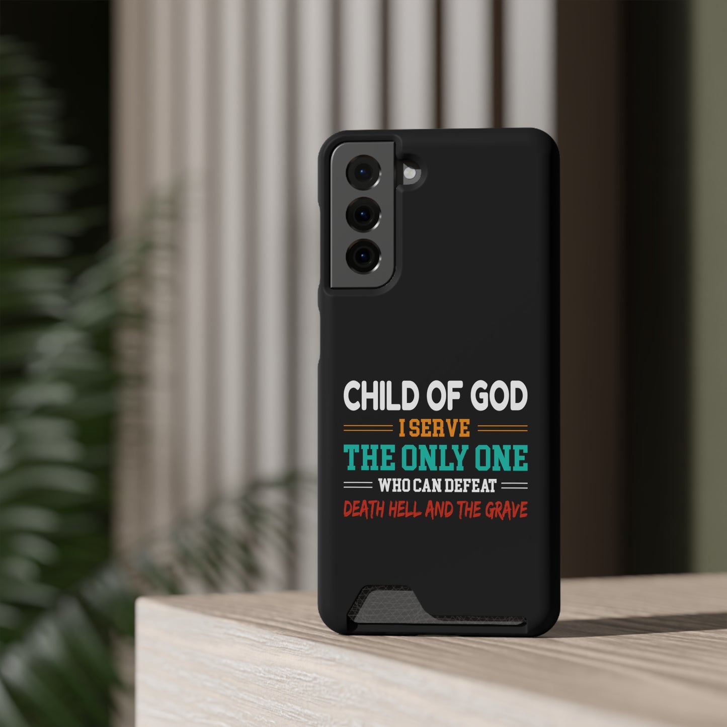 Child Of God I Serve The Only One Who Can Defeat Death Hell And The Grave Christian Phone Case With Card Holder Printify