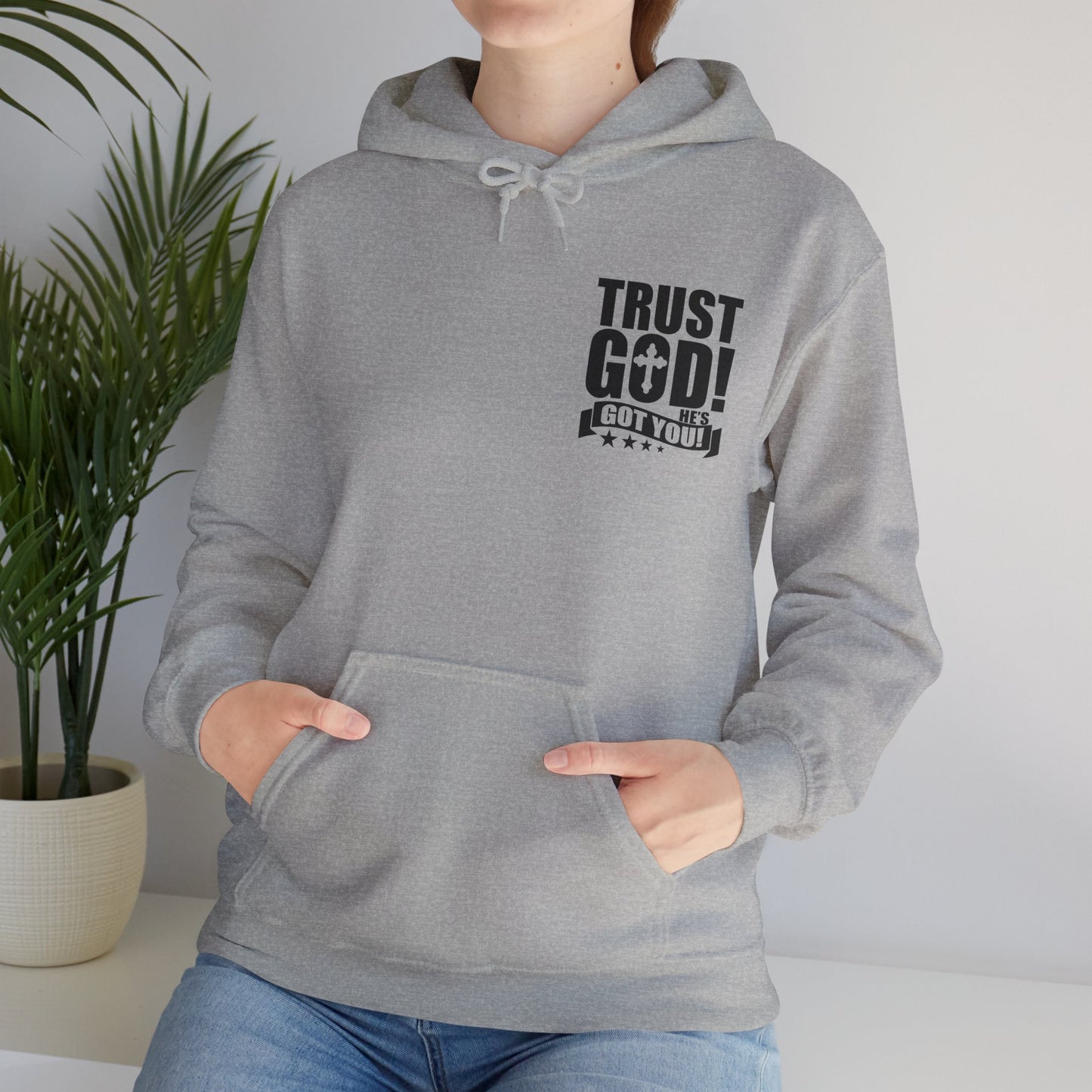 Trust God He's Got You Unisex Christian Hooded Pullover Sweatshirt