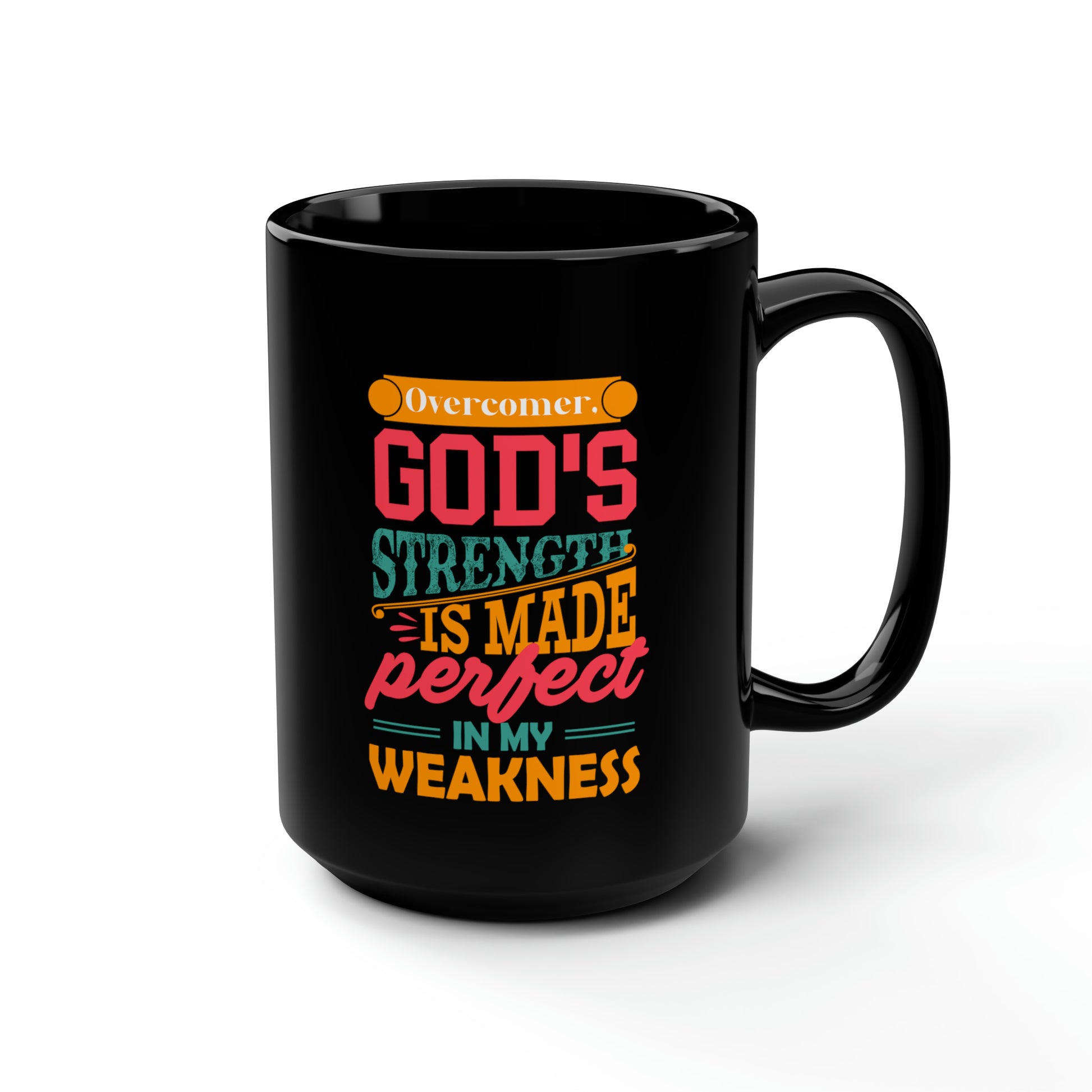 Overcomer God's Strength Is Made Perfect In My Weakness Black Ceramic Mug, 15oz (double sided printing) Printify