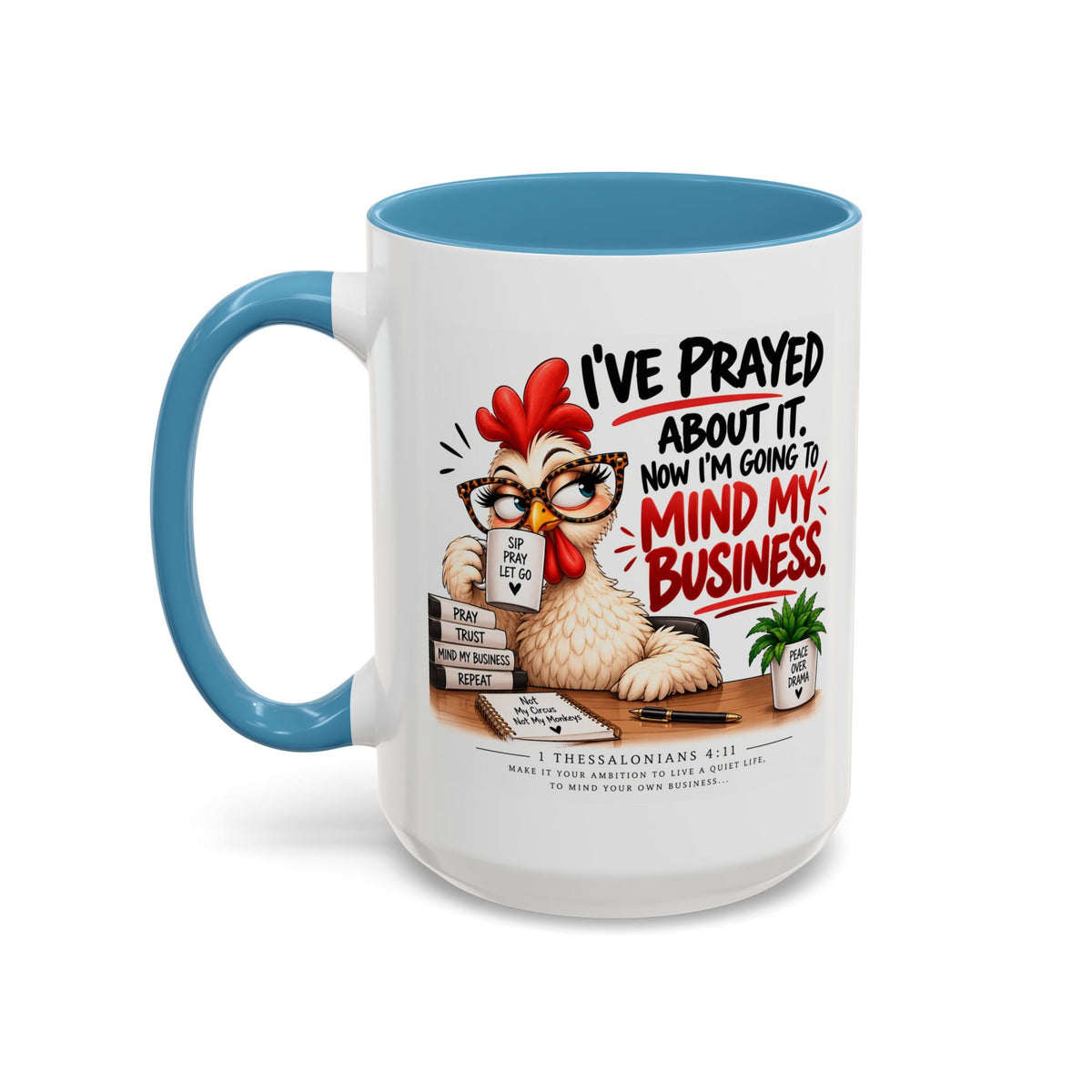 I've Prayed About It, Now I'm Going to Mind My Business Chicken Mug