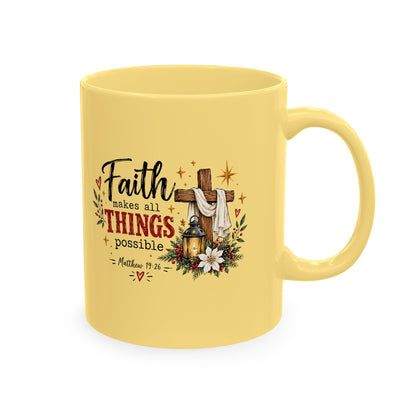 Faith Makes All Things Possible Ceramic Mug