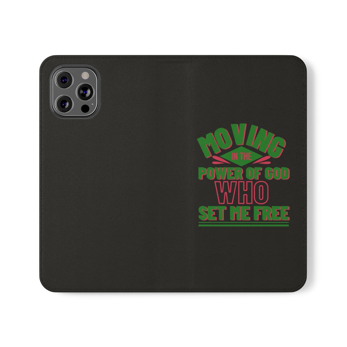 Moving In The Power Of God Who Set Me Free Phone Flip Cases