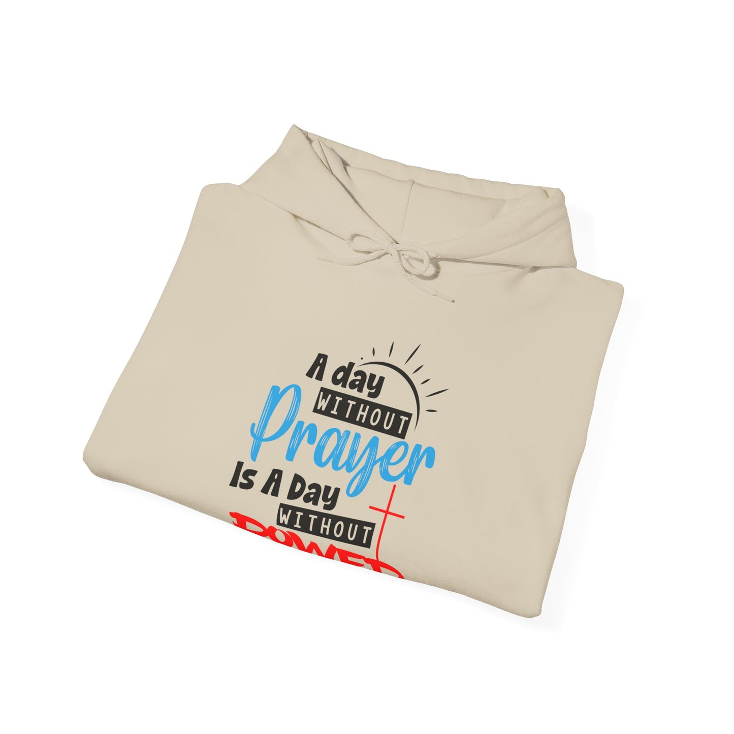 Unisex Christian Hooded Sweatshirt - A Day Without Prayer