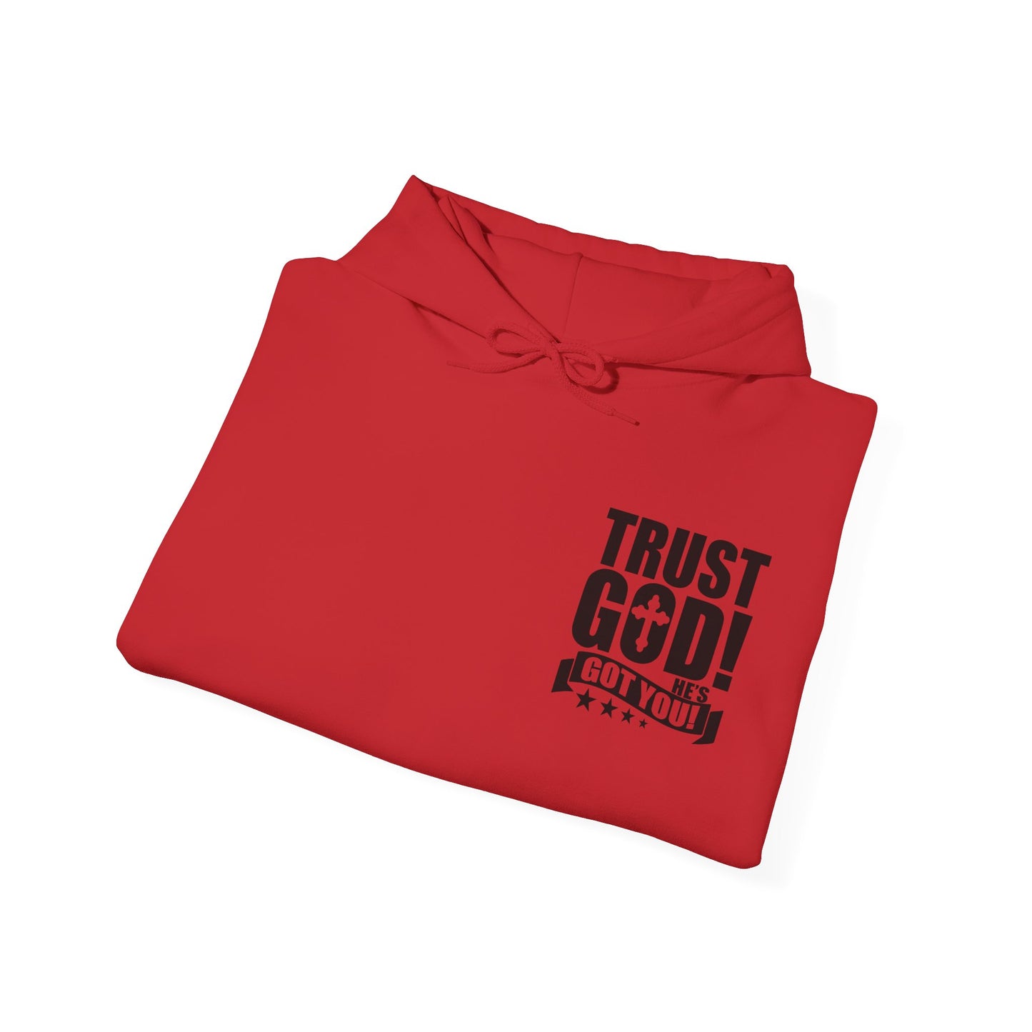 Trust God He's Got You Unisex Christian Hooded Pullover Sweatshirt