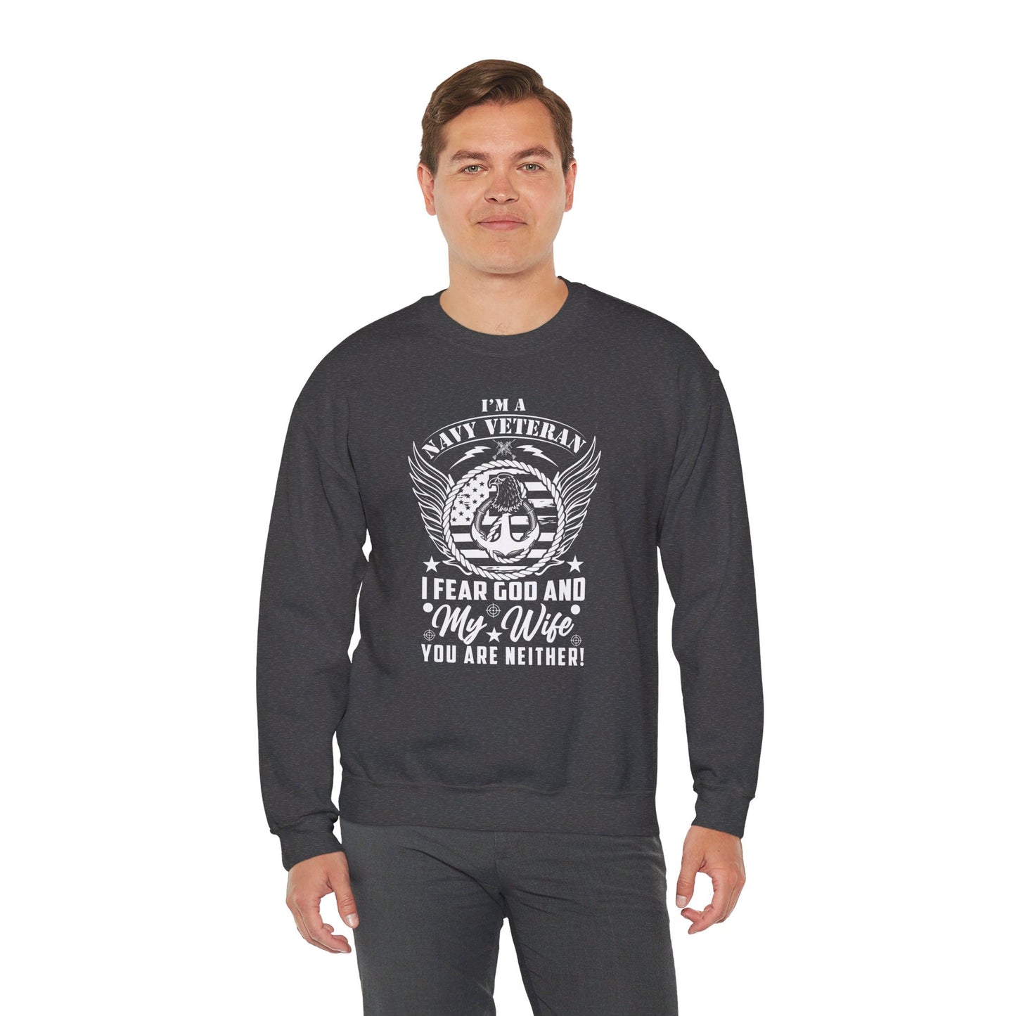 I'm A Navy Veteran I Fear God And My Wife Funny American Patriotic Men's Heavy Blend™ Crewneck Christian Sweatshirt