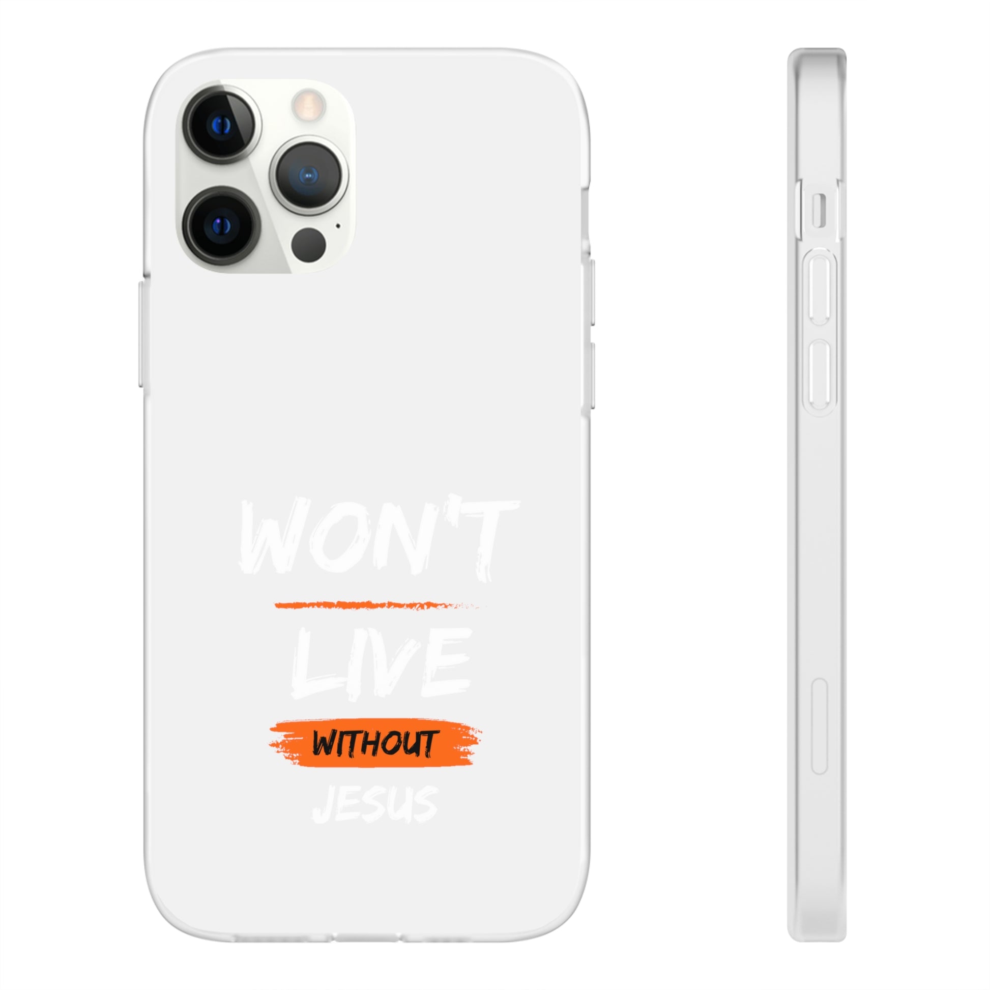 Won't Live Without Jesus Christian Flexi Phone Case Printify