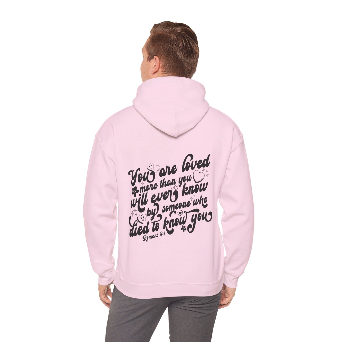 Romans 5:8 You Are Loved More Than You Will Ever Know Unisex Christian Pullover Hooded Sweatshirt