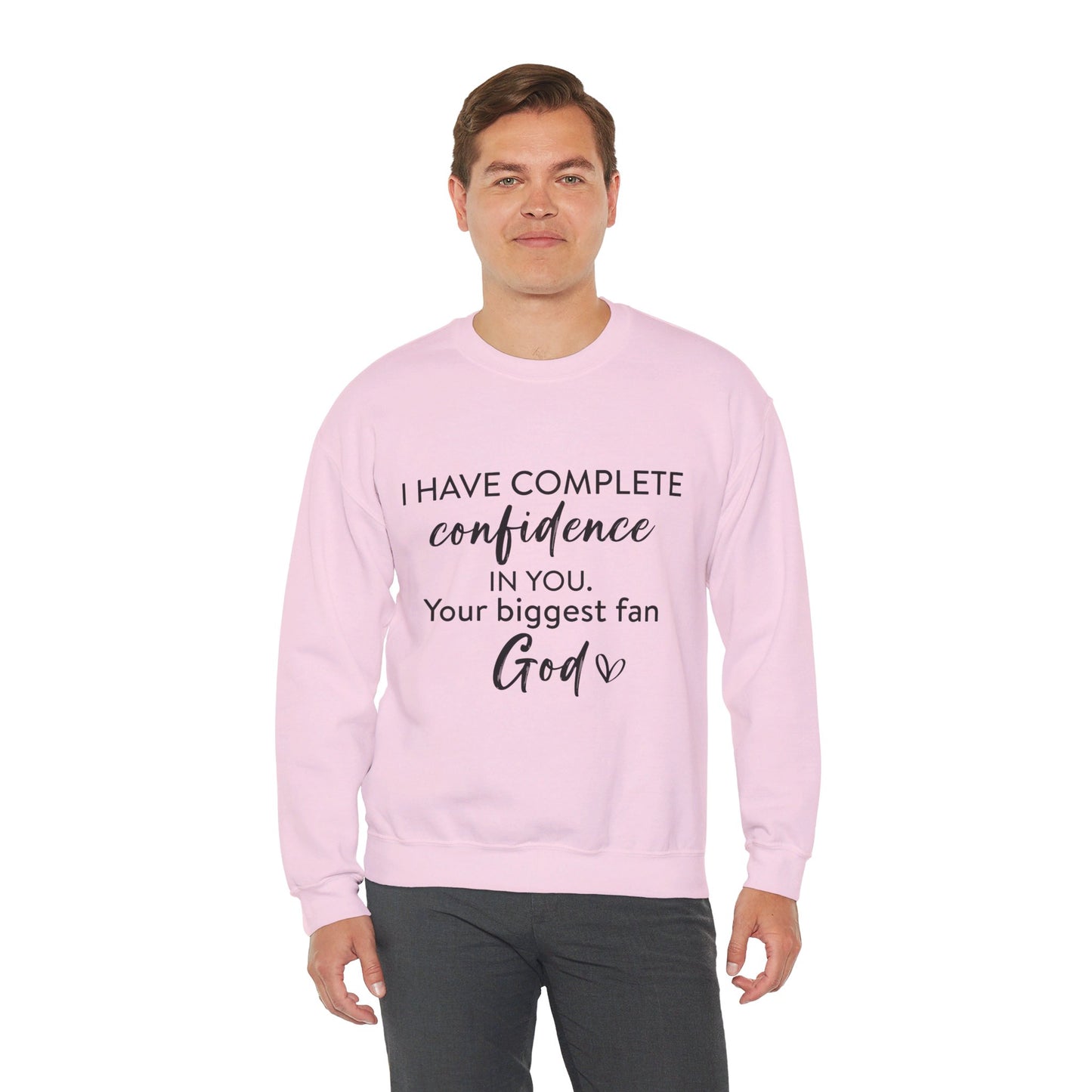 I Have Complete Confidence In You Your Biggest Fan God Unisex Heavy Blend™ Crewneck Christian Sweatshirt