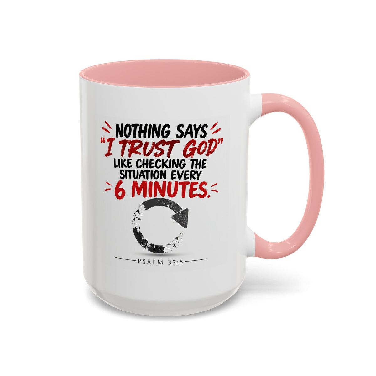 Nothing Says I Trust God Like Checking the Situation Every 6 Minutes Mug