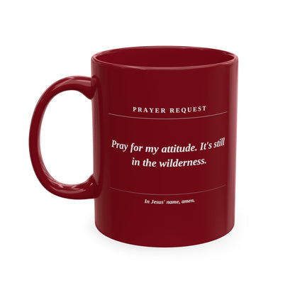Prayer Request Ceramic Mug — 'Pray for My Attitude' Inspirational Coffee Cup
