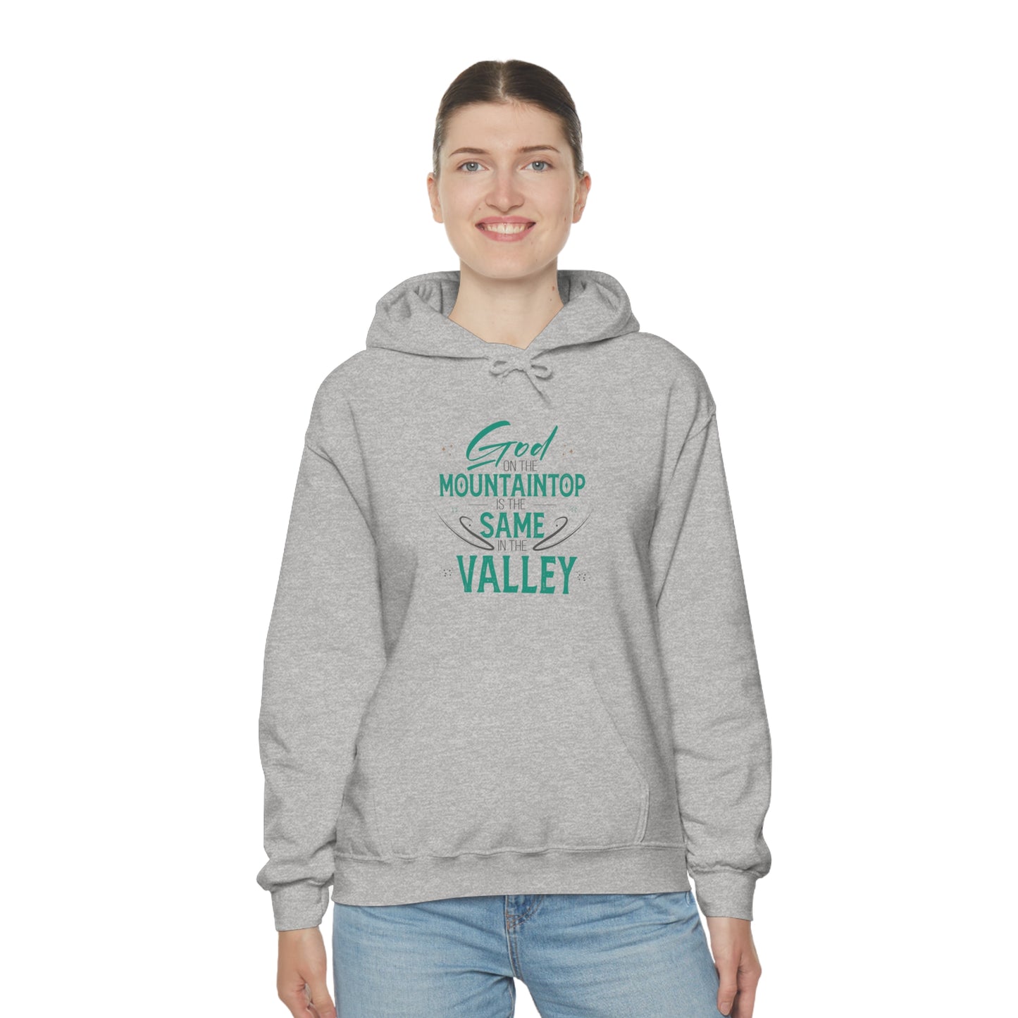 God On The Mountaintop Is The Same In The Valley  Unisex Hooded Sweatshirt