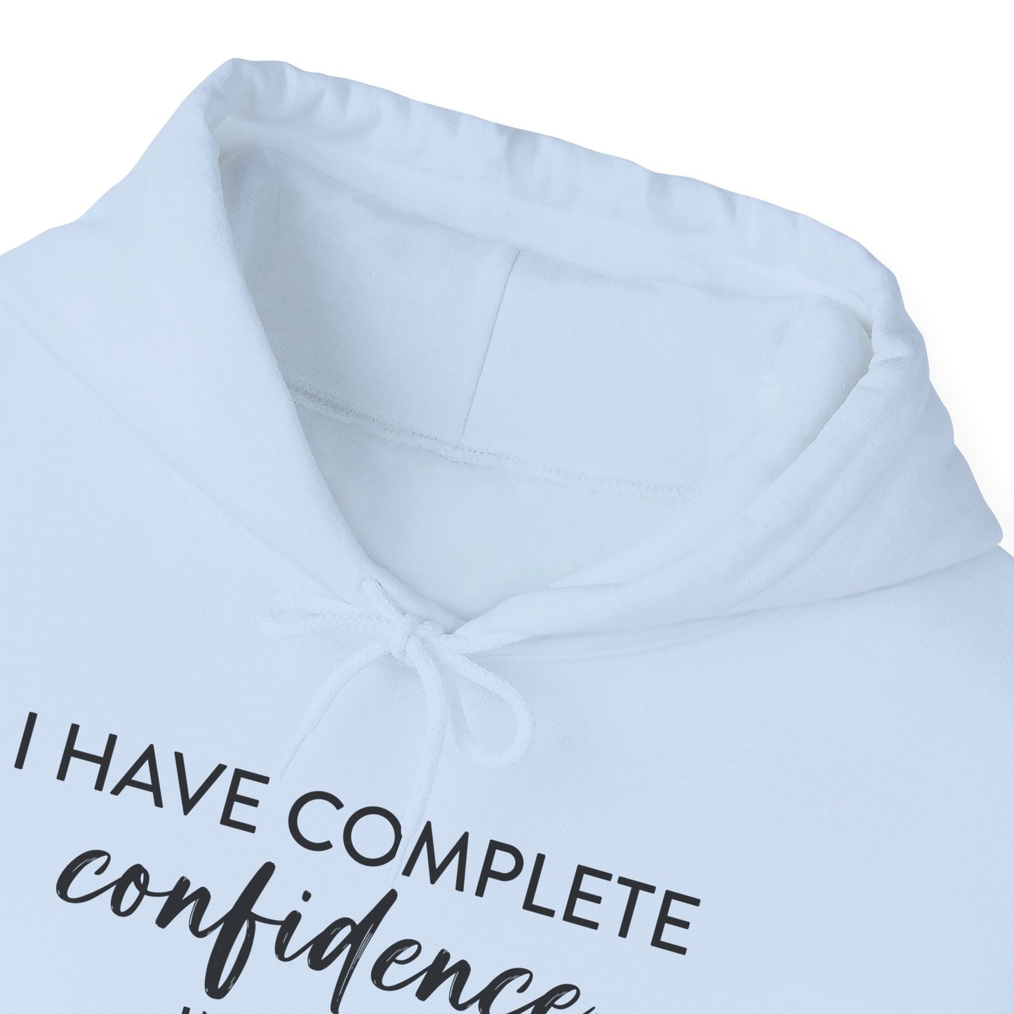 I Have Complete Confidence In You Your Biggest Fan God Unisex Christian Pullover Hooded Sweatshirt