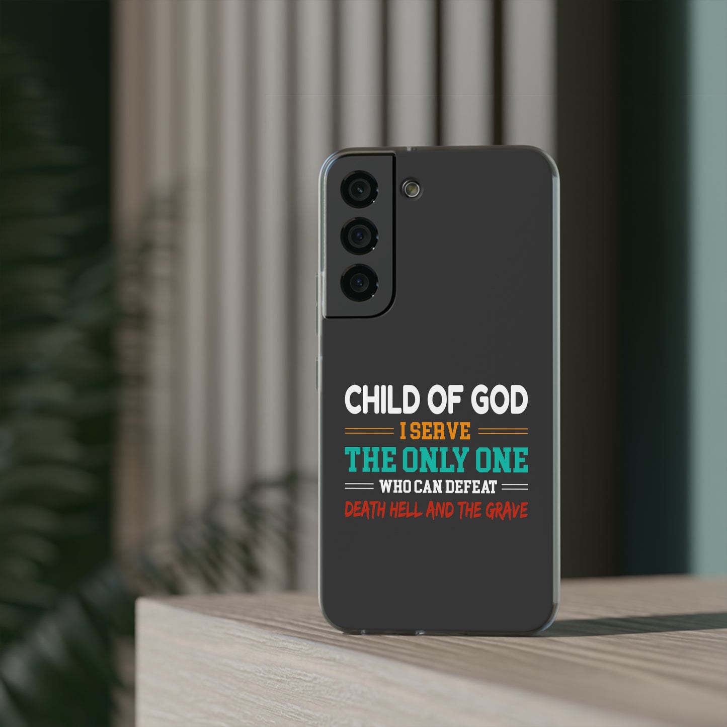 Child Of God I Serve The Only One Who Can Defeat Death Hell And The Grave Christian Flexi Phone Case Printify
