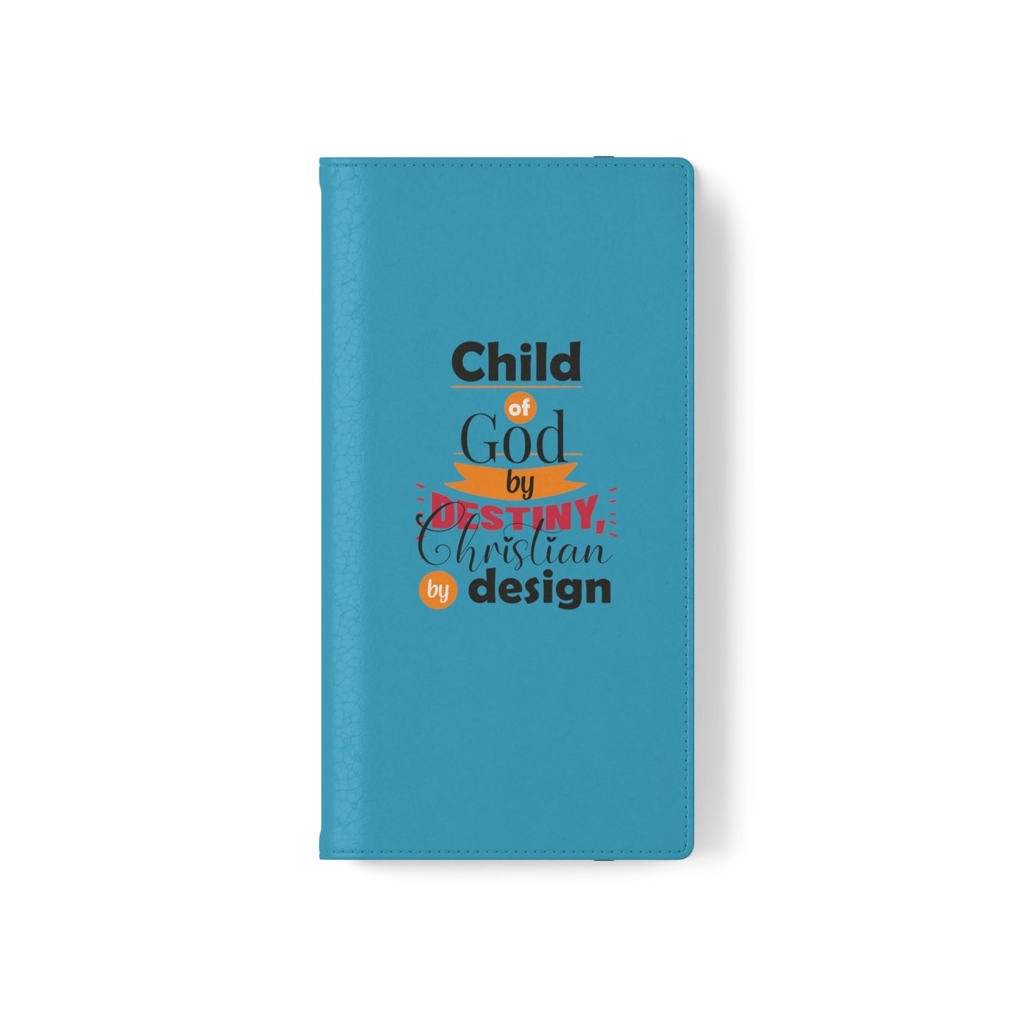 Child Of God By Destiny, Christian By Design Phone Flip Cases