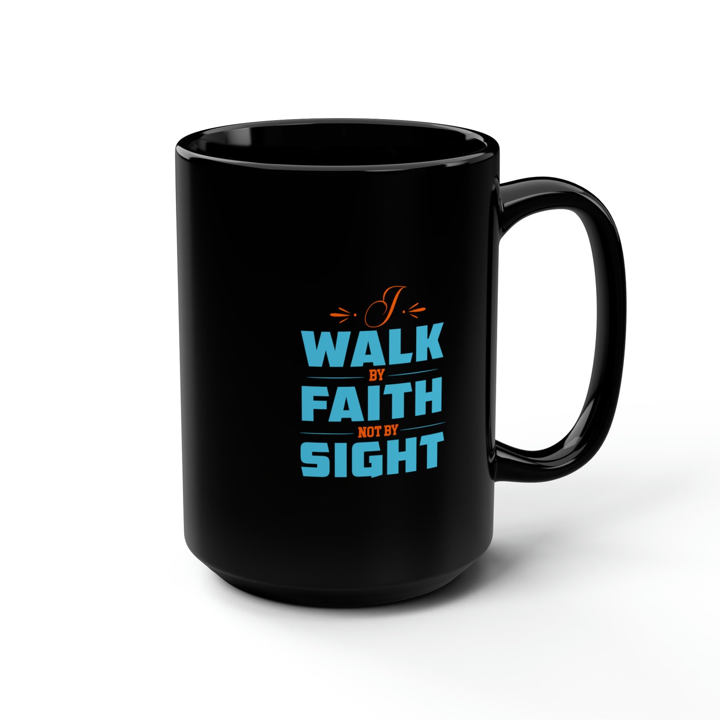 I Walk By Faith & Not By Sight Christian Black Ceramic Mug, 15oz (double sided print) Printify