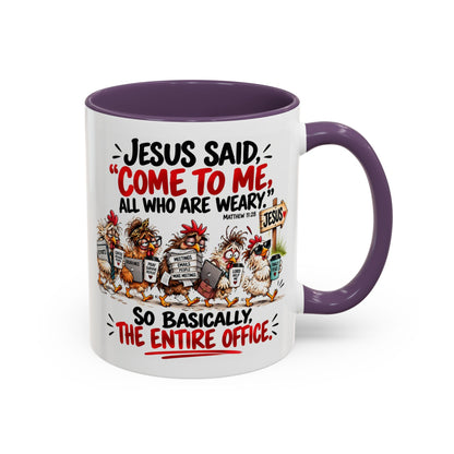 Coffee Mug - "Jesus Said 'Come to Me, All Who Are Weary'" Funny Christian Office Gift