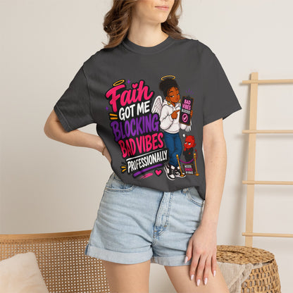 Faith Got Me Blocking Bad Vibes T-Shirt