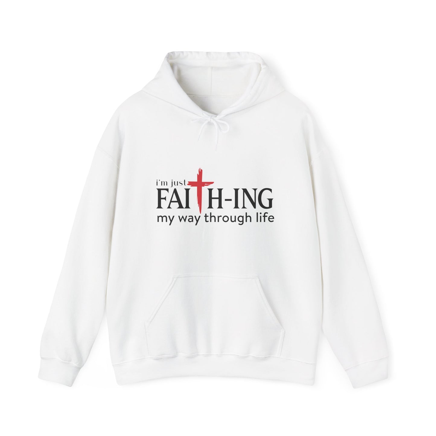 Unisex Christian Hooded Sweatshirt - I'm Just Faith-ing My Way Through Life