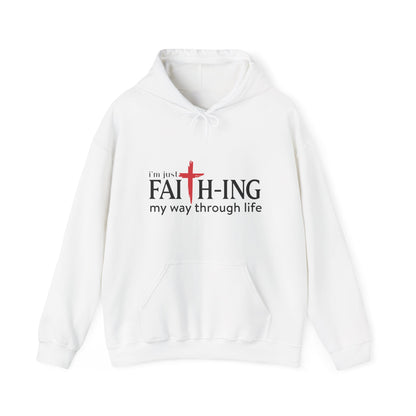 Unisex Christian Hooded Sweatshirt - I'm Just Faith-ing My Way Through Life