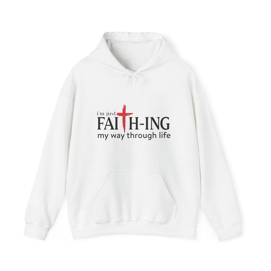 Unisex Christian Hooded Sweatshirt - I'm Just Faith-ing My Way Through Life